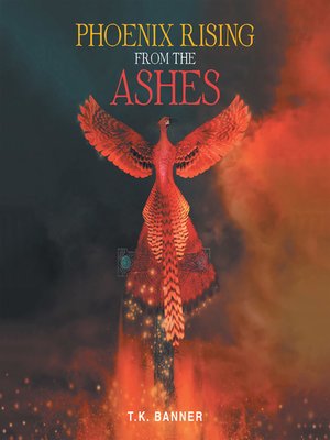 cover image of Phoenix Rising from the Ashes